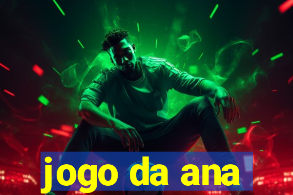 jogo da ana